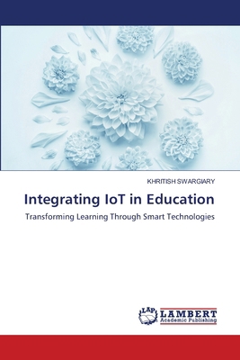 Integrating IoT in Education 6208065895 Book Cover