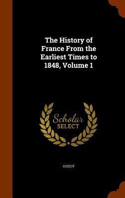 The History of France From the Earliest Times t... 1345821883 Book Cover