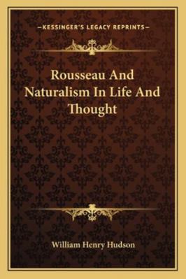 Rousseau And Naturalism In Life And Thought 1162933038 Book Cover