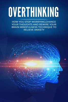 Overthinking: Change your thoughts, declutter y... B08457LKZJ Book Cover