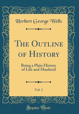 The Outline of History, Vol. 1: Being a Plain H... 0365346195 Book Cover