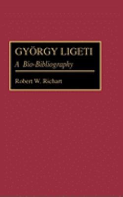 Gyorgy Ligeti: A Bio-Bibliography 0313251746 Book Cover