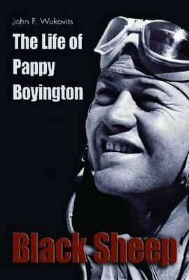 Black Sheep: The Life of Pappy Boyington 1591149770 Book Cover