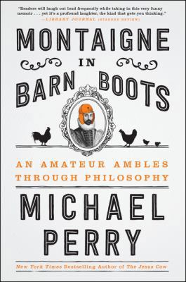 Montaigne in Barn Boots: An Amateur Ambles Thro... 0062230573 Book Cover
