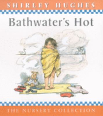 Bathwater's Hot (The Nursery Collection) 074456736X Book Cover