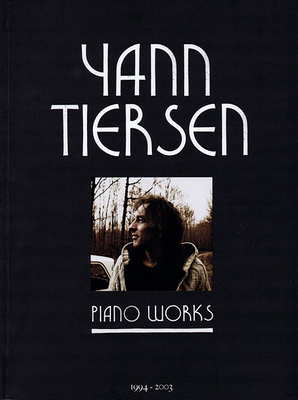 Yann Tiersen - Piano Works: 1994-2003 1480305103 Book Cover