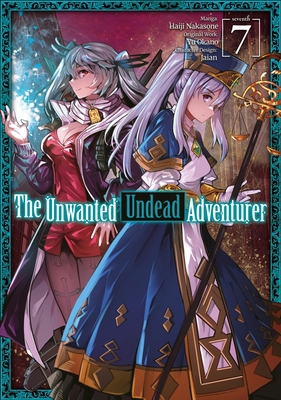 The Unwanted Undead Adventurer (Manga): Volume 7 1718358261 Book Cover