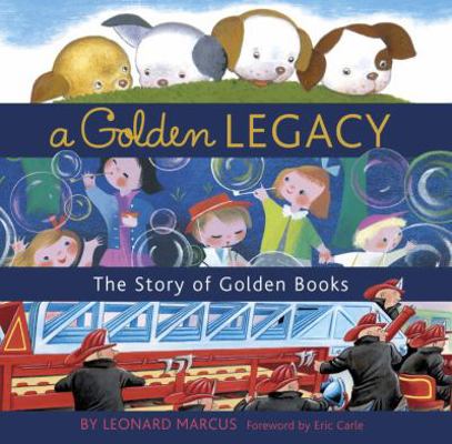 Golden Legacy: The Story of Golden Books 0399559493 Book Cover