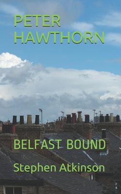 Peter Hawthorn: Belfast Bound 1723710644 Book Cover