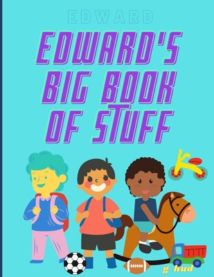 Edward's Big Book of Stuff B08ZB91KX3 Book Cover