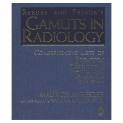 Reeder and Felson's Gamuts in Radiology : Compr... 0387978917 Book Cover