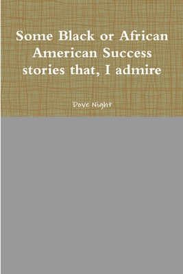 Some Black or African American Success stories ... 1794815694 Book Cover