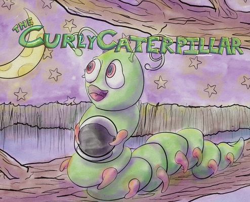 The Curly Caterpillar B0FQ24VZY1 Book Cover