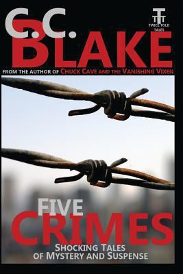 Five Crimes: Shocking Tales of Mystery and Susp... 1482677377 Book Cover