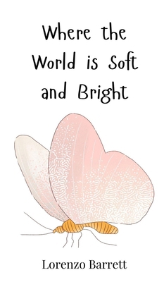 Where the World is Soft and Bright 3690813301 Book Cover