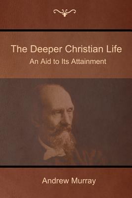 The Deeper Christian Life: An Aid to Its Attain... 1618952153 Book Cover