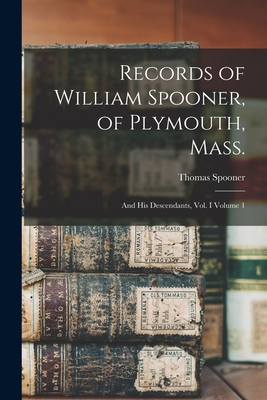 Records of William Spooner, of Plymouth, Mass.:... 1016139810 Book Cover
