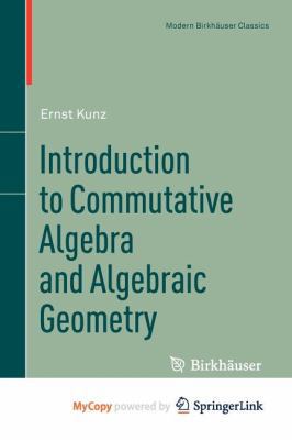 Introduction to Commutative Algebra and Algebra... 1461459885 Book Cover