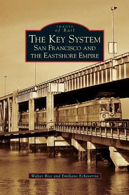 Key System: San Francisco and the Eastshore Empire 1531628818 Book Cover