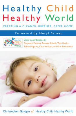 Healthy Child Healthy World: Creating a Cleaner... 0525950478 Book Cover