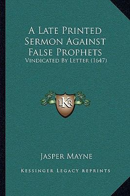 A Late Printed Sermon Against False Prophets: V... 1165886693 Book Cover