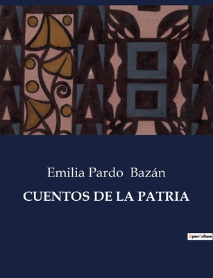 Cuentos de la Patria [Spanish] B0C2XZFZPK Book Cover