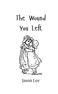 The Wound You Left 990800655X Book Cover