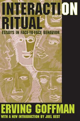 Interaction Ritual: Essays in Face-to-Face Beha... 0202307778 Book Cover