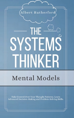 The Systems Thinker - Mental Models: Take Contr... B084QLD1HG Book Cover