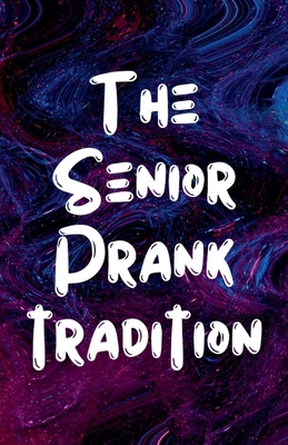 The Senior Pranks Tradition            Book Cover