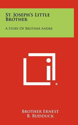 St. Joseph's Little Brother: A Story of Brother... 1258493020 Book Cover