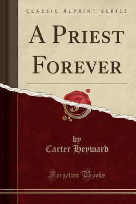 A Priest Forever (Classic Reprint) 0259862207 Book Cover