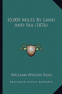 10,000 Miles By Land And Sea (1876) 1164177133 Book Cover