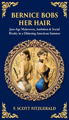 Bernice Bobs Her Hair: Jazz-Age Makeovers, Ambi... 1806680106 Book Cover