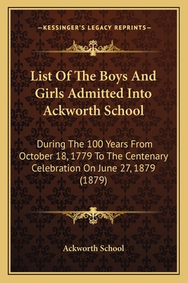 List of the Boys and Girls Admitted Into Ackwor... 1164890573 Book Cover