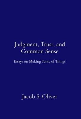 Judgment, Trust, and Common Sense: Essays on Ma... B0DGPTS8YT Book Cover