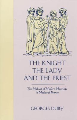 The Knight, the Lady and the Priest: The Making... 0226167682 Book Cover