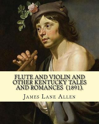 Flute and Violin and Other Kentucky Tales and R... 1717336280 Book Cover