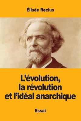 L'évolution, la révolution et l'idéal anarchique [French] 291726084X Book Cover