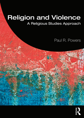 Religion and Violence: A Religious Studies Appr... 0367432064 Book Cover