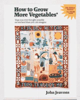 How to Grow More Vegetables: Than You Ever Thou... 0898157676 Book Cover