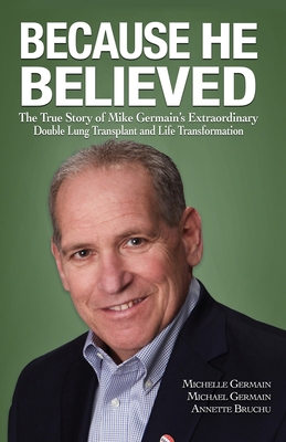 Because He Believed: The True Story of Mike Ger... 163050825X Book Cover