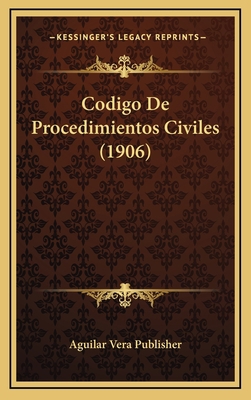Codigo De Procedimientos Civiles (1906) [Spanish] 1167897471 Book Cover