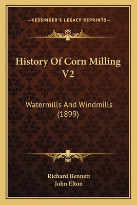 History Of Corn Milling V2: Watermills And Wind... 1164672142 Book Cover