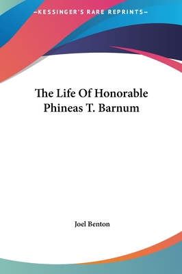 The Life of Honorable Phineas T. Barnum 1161439633 Book Cover