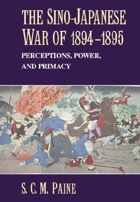 The Sino-Japanese War of 1894 1895: Perceptions... 0521817145 Book Cover