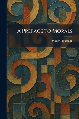 A Preface to Morals 1025456742 Book Cover