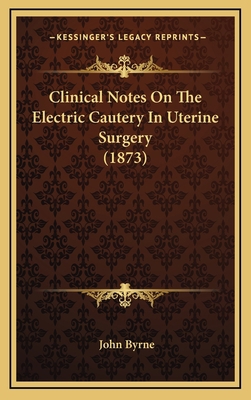 Clinical Notes On The Electric Cautery In Uteri... 1168858194 Book Cover