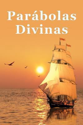 Parábolas Divinas [Spanish] 1469971399 Book Cover