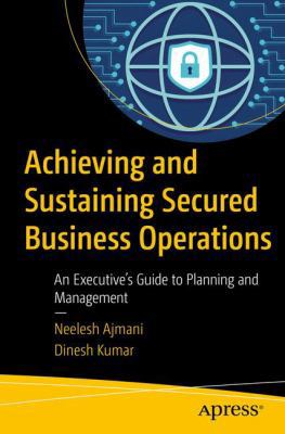 Achieving and Sustaining Secured Business Opera... 1484230981 Book Cover